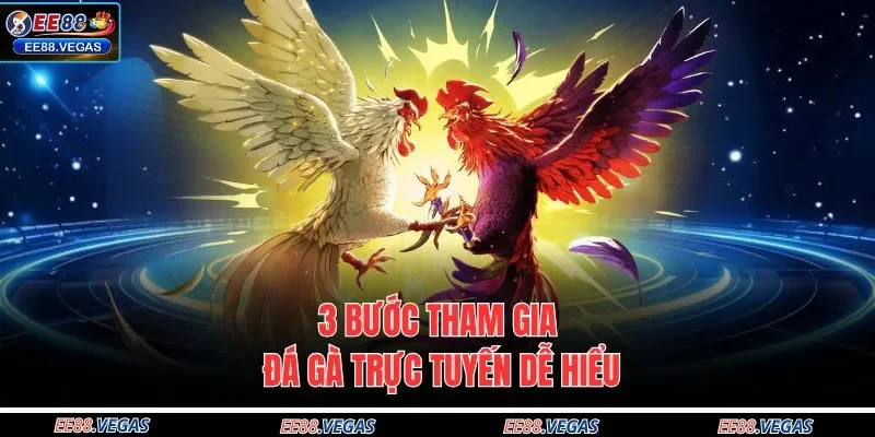 3 bước tham gia đá gà trực tuyến dễ hiểu