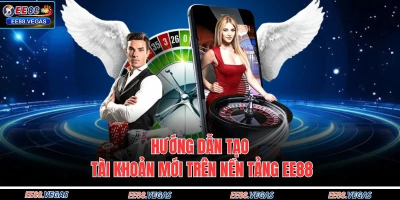 Hướng dẫn tạo tài khoản mới trên nền tảng EE88
