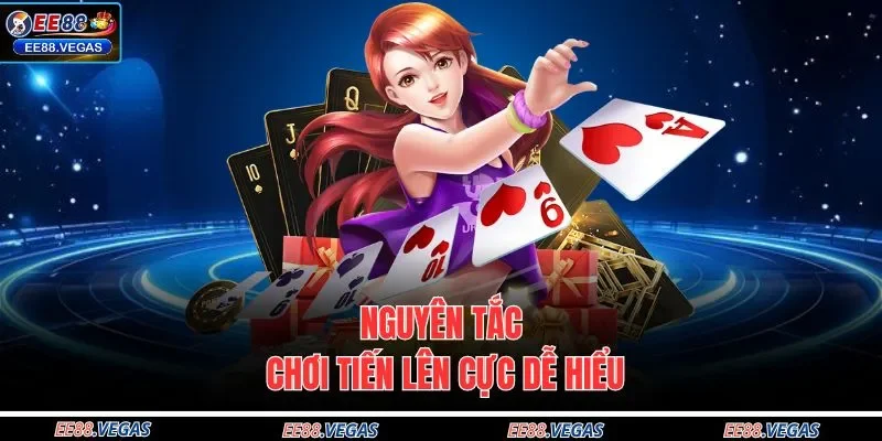 Nguyên tắc chơi tiến lên cực dễ hiểu