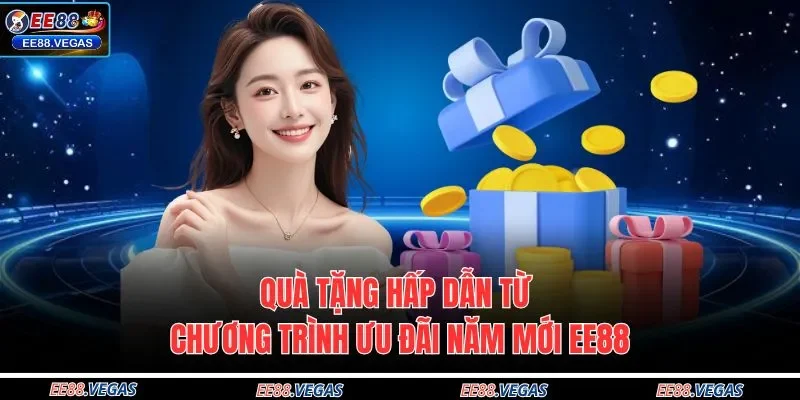 Quà tặng hấp dẫn từ chương trình ưu đãi năm mới EE88